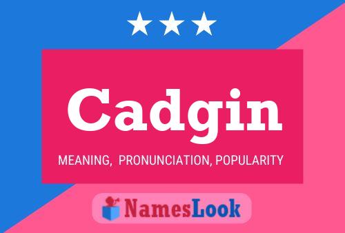 Cadgin Name Poster