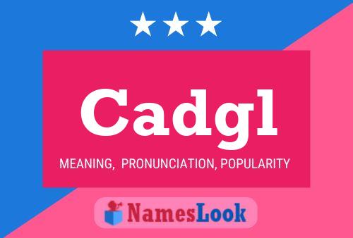 Cadgl Name Poster