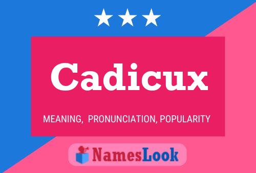 Cadicux Name Poster