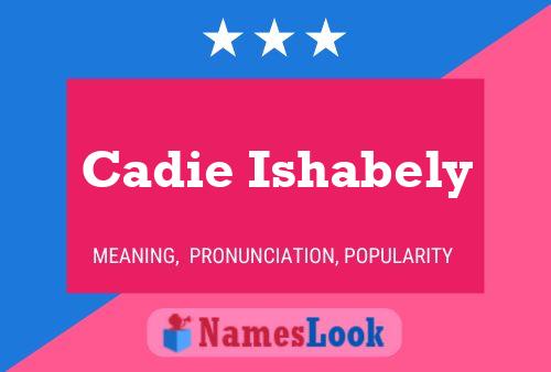 Cadie Ishabely Name Poster