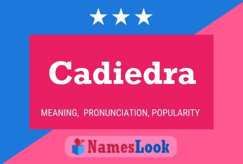 Cadiedra Name Poster