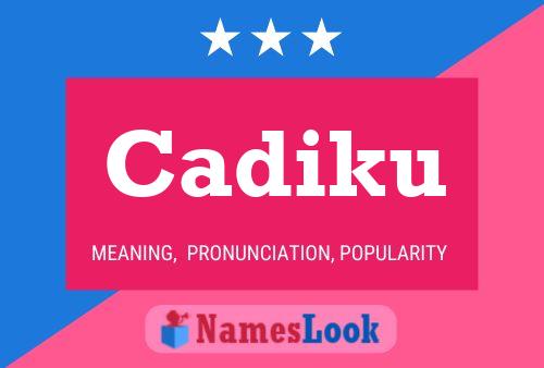 Cadiku Name Poster