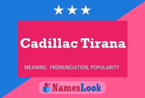 Cadillac Tirana Name Poster