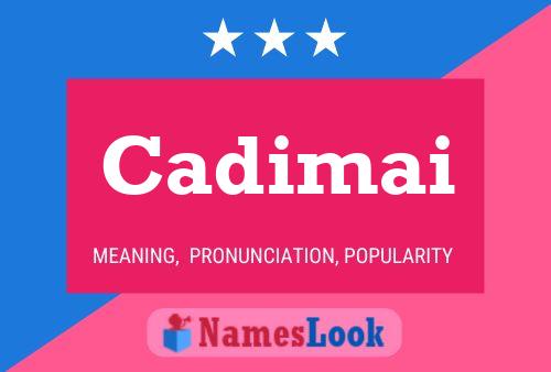 Cadimai Name Poster