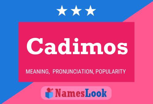 Cadimos Name Poster