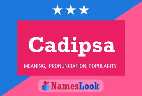 Cadipsa Name Poster