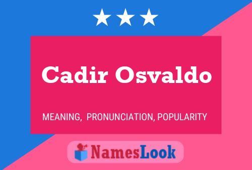 Cadir Osvaldo Name Poster