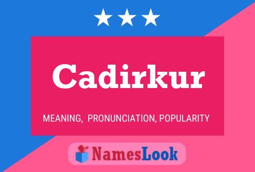 Cadirkur Name Poster