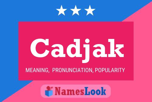 Cadjak Name Poster