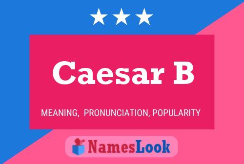 Caesar B Name Poster