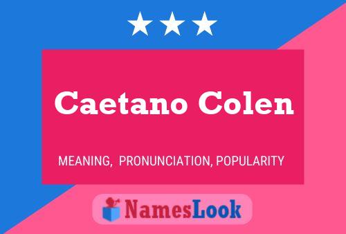 Caetano Colen Name Poster