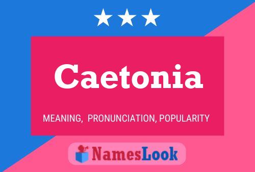 Caetonia Name Poster