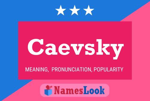 Caevsky Name Poster