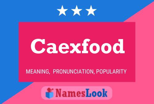 Caexfood Name Poster