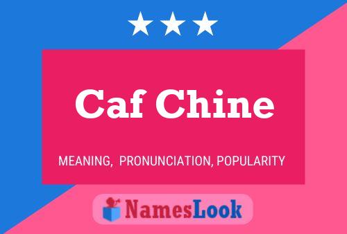 Caf Chine Name Poster