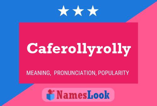 Caferollyrolly Name Poster