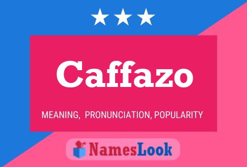 Caffazo Name Poster