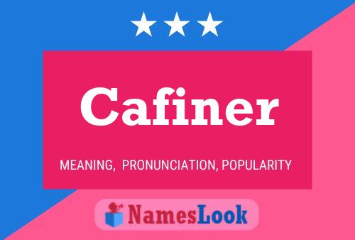 Cafiner Name Poster