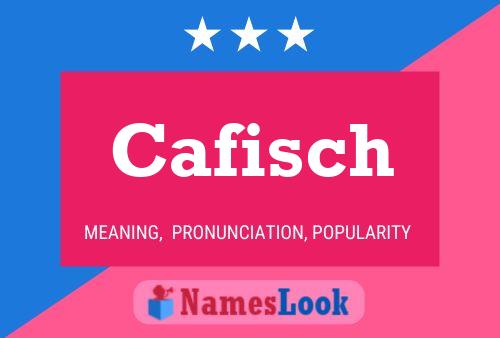 Cafisch Name Poster