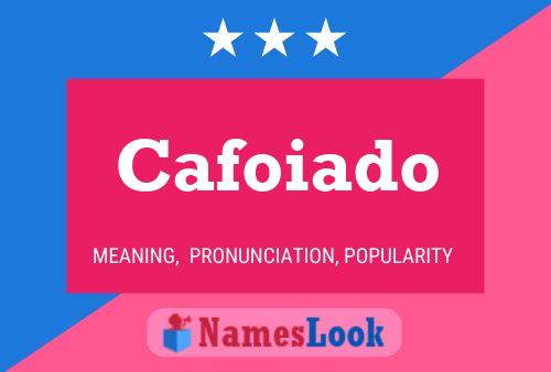 Cafoiado Name Poster