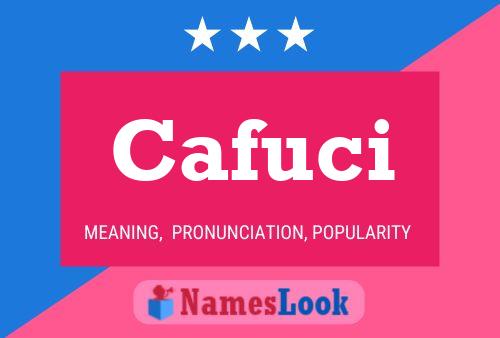 Cafuci Name Poster