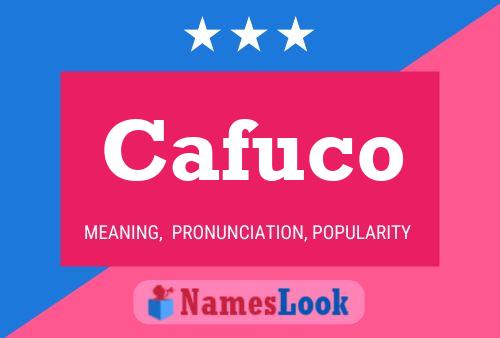 Cafuco Name Poster