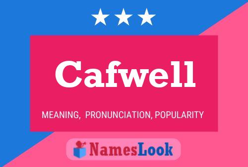 Cafwell Name Poster