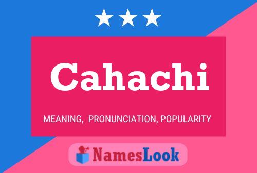 Cahachi Name Poster