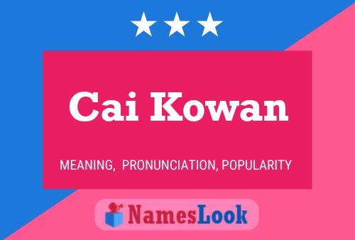 Cai Kowan Name Poster