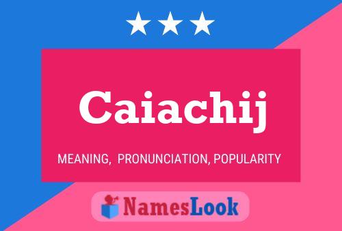 Caiachij Name Poster