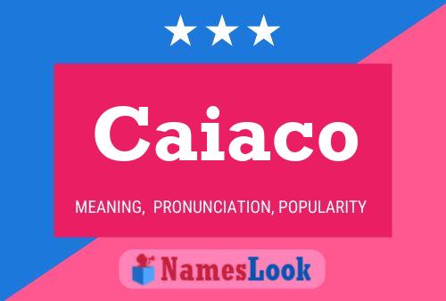 Caiaco Name Poster