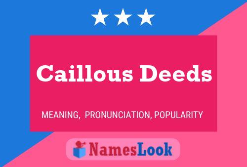 Caillous Deeds Name Poster