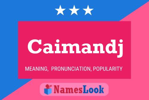 Caimandj Name Poster