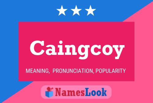 Caingcoy Name Poster