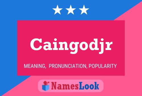 Caingodjr Name Poster