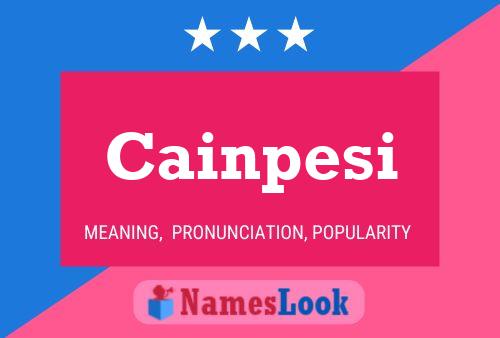 Cainpesi Name Poster