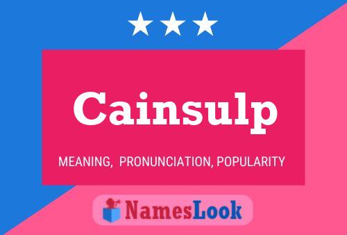 Cainsulp Name Poster