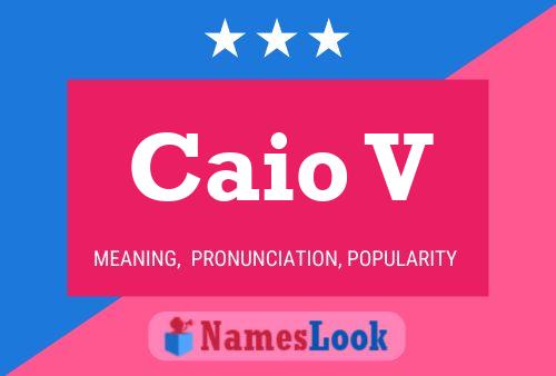 Caio V Name Poster