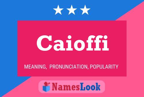 Caioffi Name Poster