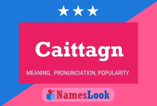 Caittagn Name Poster