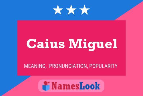 Caius Miguel Name Poster