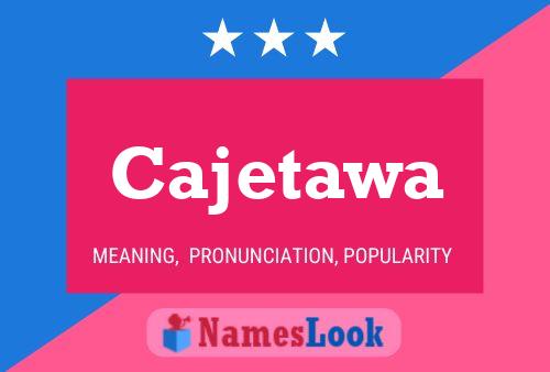 Cajetawa Name Poster