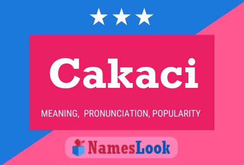 Cakaci Name Poster