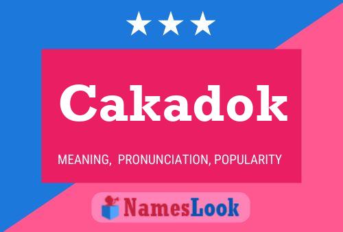 Cakadok Name Poster