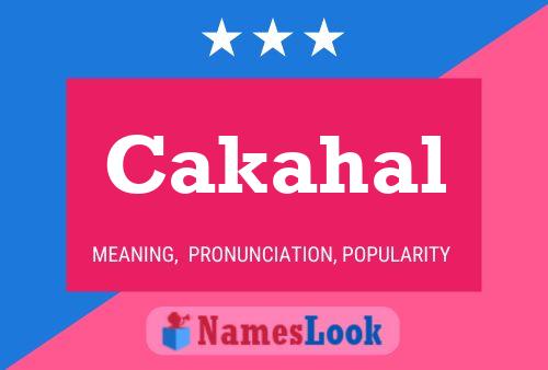 Cakahal Name Poster