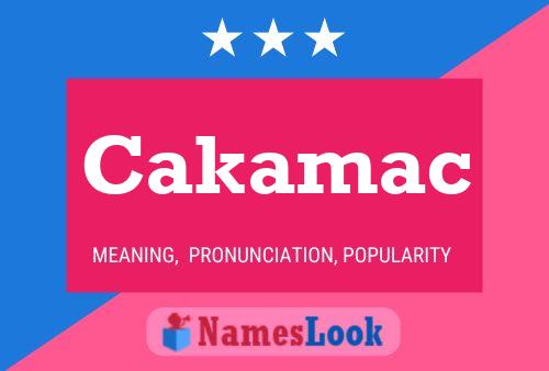 Cakamac Name Poster