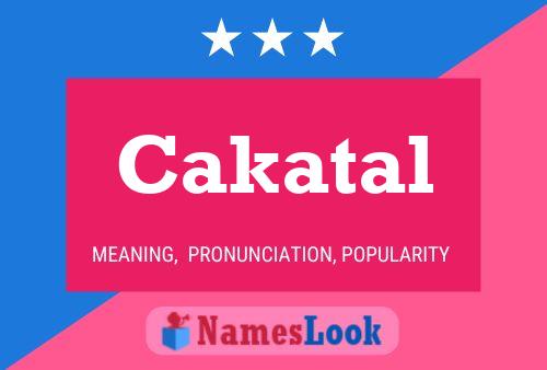 Cakatal Name Poster