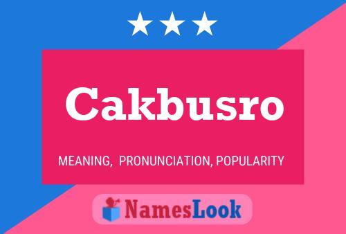 Cakbusro Name Poster