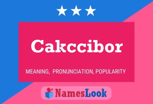 Cakccibor Name Poster