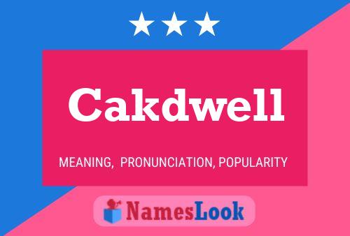 Cakdwell Name Poster